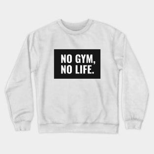 No Gym No Life, Workout Motivation Crewneck Sweatshirt